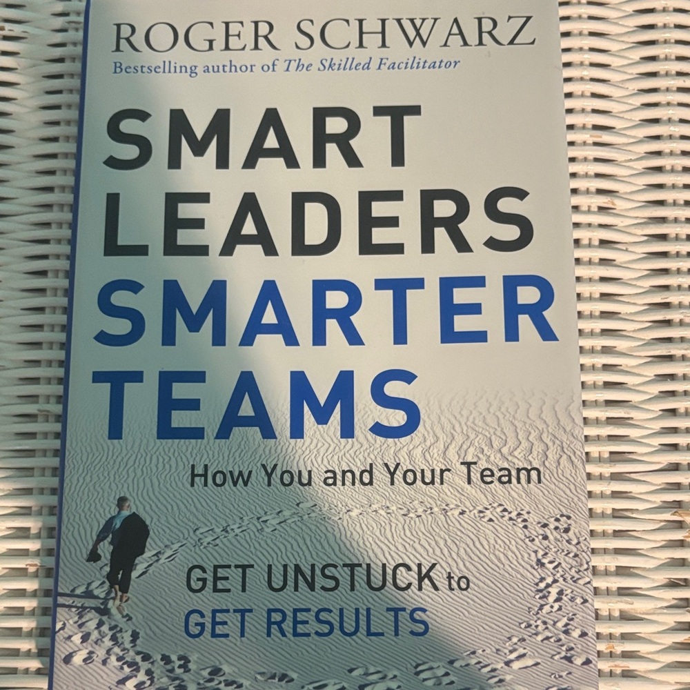 Smart Leaders Smarter Teams Book by Roger Schwarz - good for book study